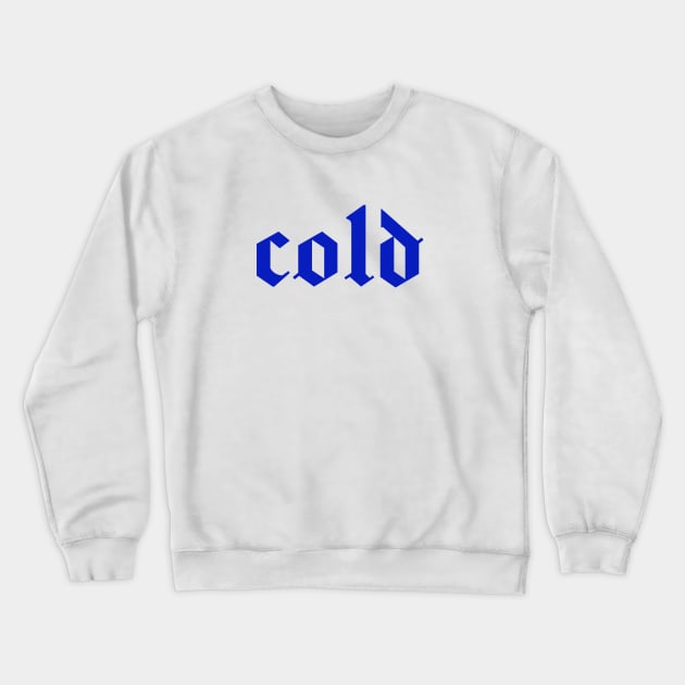 cold Crewneck Sweatshirt by purplecrowshub